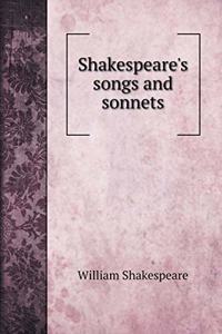 Shakespeare's songs and sonnets