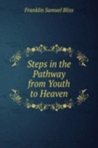 Steps in the Pathway from Youth to Heaven