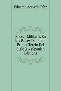 Epocas Militares En Los Paises Del Plata: Primer Tercio Del Siglo Xix (Spanish Edition)