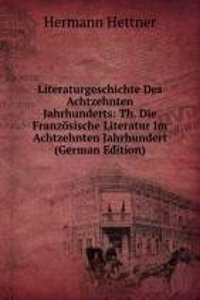 Literaturgeschichte Des Achtzehnten Jahrhunderts