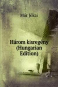 Harom kisregeny (Hungarian Edition)