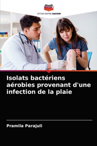 Isolats bactériens aérobies provenant d'une infection de la plaie
