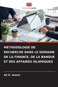 Méthodologie de Recherche Dans Le Domaine de la Finance, de la Banque Et Des Affaires Islamiques