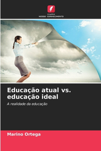 Educação atual vs. educação ideal