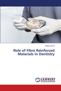 Role of Fibre Reinforced Materials in Dentistry