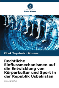 Rechtliche Einflussmechanismen auf die Entwicklung von Körperkultur und Sport in der Republik Usbekistan