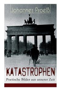 Katastrophen - Poetische Bilder aus unserer Zeit