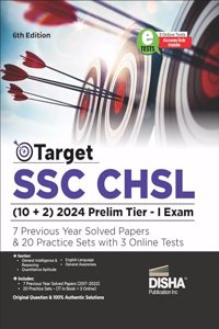 Target SSC CHSL (10 + 2) 2024 Prelim Tier I Exam - 7 Previous Year Solved Papers & 20 Practice Sets with 3 Online Tests 6th Edition | Combined Higher Secondary Level | Staff Selection Comission |