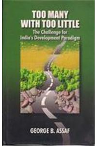 Too Many With too Little: The Challenge For IndiaâEUR™S Development Paradigm