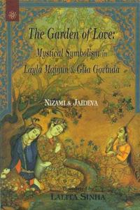 The Garden of Love:: Mystical Symbolism in Layla Majnun & Gita Govinda
Nizami & Jaideva