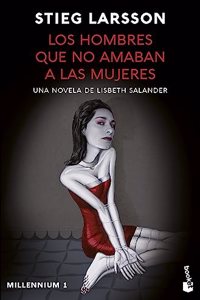 Los hombres que no amaban a las mujeres (Millennium 1): Una novela de Lisbeth Salander