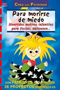 Serie Papel no 27. PARA MORIRSE DE MIEDO.DIVERTIDOS MOTIVOS INFANTILES PARA FIESTAS, HALLOWEN... [Paperback] [Jan 01, 2013] Unknown