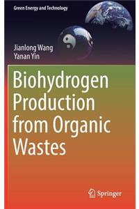 Biohydrogen Production from Organic Wastes