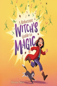 Reluctant Witch's Guide to Magic