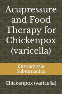Acupressure and Food Therapy for Chickenpox (varicella): Chickenpox (varicella)