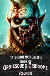 Daibhidh Moncrief's Book of Grotesque & Gruesome