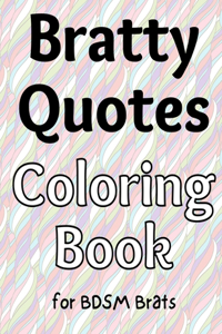 Bratty Quotes Coloring Book for BDSM Brats, Subs, and Littles