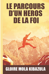 Parcours d'Un Heros de la Foi