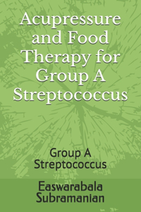 Acupressure and Food Therapy for Group A Streptococcus