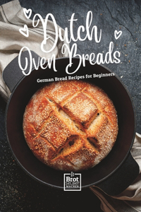 Dutch Oven Breads - German Bread Recipes for Beginners