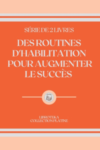 Des Routines d'Habilitation Pour Augmenter Le Succès