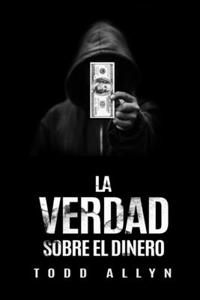 La Verdad Sobre Dinero