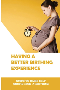 Having A Better Birthing Experience