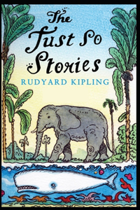 Just So Stories BY Rudyard Kipling