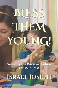 Bless Them Young!
