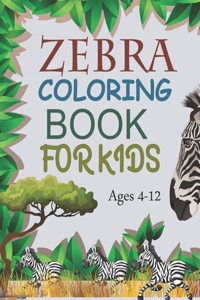 Zebra Coloring Book For Kids Ages 4-12