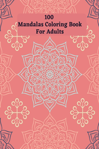 100 Mandalas Coloring Book For Adults