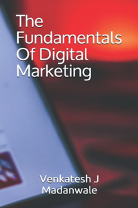 The Fundamentals Of Digital Marketing