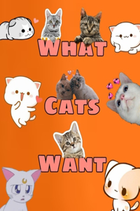 What Cats Want