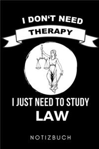 I Don't Need Therapy I Just Need to Study Law Notizbuch