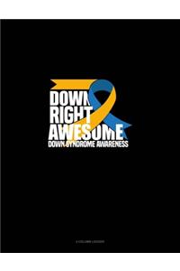 Down Right Awesome! Down Syndrome Awareness