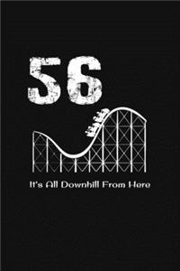 56th Birthday It's All Downhill From Here