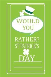 Would you rather st patrick's Day