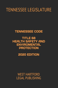Tennessee Code Title 68 Health Safety and Enviromental Protection 2020 Edition