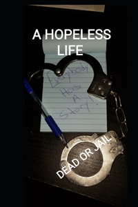 Hopeless Life (Dead or in Jail)