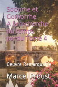 Sodome et Gomorrhe A la recherche du temps perdu Tome 4