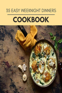 35 Easy Weeknight Dinners Cookbook