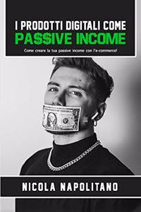 I Prodotti Digitali come Passive Income