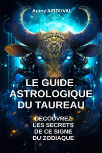 Guide Astrologique du Taureau, Découvrez les Secrets de ce Signe du Zodiaque