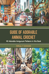 Guide of Adorable Animal Crochet