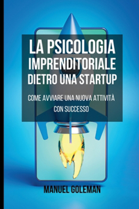 La Psicologia Imprenditoriale dietro una Startup