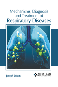 Mechanisms, Diagnosis and Treatment of Respiratory Diseases