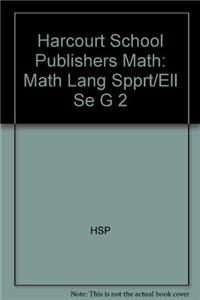 Harcourt School Publishers Math: Math Lang Spprt/Ell Se G 2