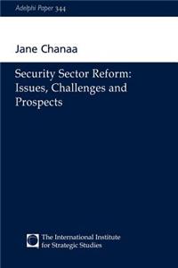 Security Sector Reform - Issues, Challenges and Prospects