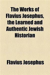 The Works of Flavius Josephus, the Learned and Authentic Jewish Historian (Volume 2)