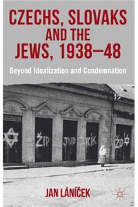 Czechs, Slovaks and the Jews, 1938-48